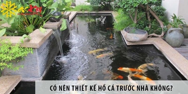 (giải đáp) có nên xây hồ cá trước nhà theo phong thủy